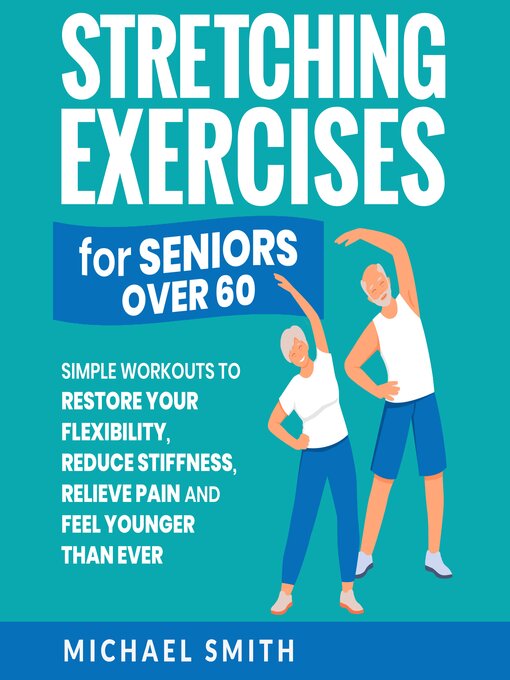 Title details for Stretching Exercises for Seniors over 60 by Michael Smith - Available